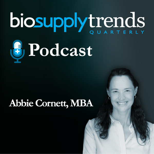 BioSupply Trends Quarterly Podcast with Abbie Cornett, MBA